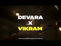 devara x vikram 🔥 anirudh mix dj vanix mashup