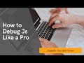 How to Debug JavaScript Like a Pro