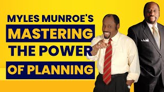 Mastering the Power of Planning: Myles Munroe's Ultimate Motivation