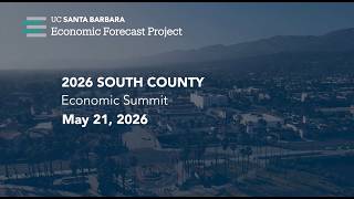 2026 UC Santa Barbara Economic Forecast Project Economic Summit