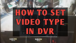 HOW TO SET VIDEO TYPE IN DVR