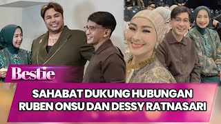 CIYEE.. LAGI PDKT, SAHABAT \u0026 WARGANET DUKUNG HUBUNGAN RUBEN ONSU DAN DESSY RATNASARI - BESTIE