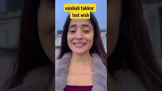 Vaishali Thakkar Last Wish 🙏🙏😭