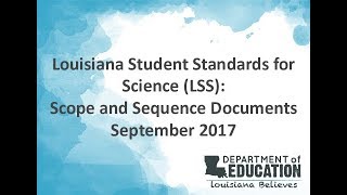 Louisiana Student Standards for Science (LSS): Scope and Sequence Documents-Sept. 2017