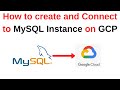 40. MySQL DBA: How to create and connect to MySQL Instance on Google Cloud Platform/GCP
