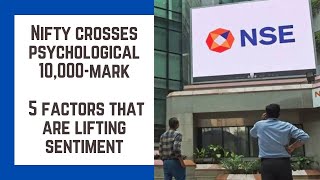 Nifty crosses psychological 10,000 mark; 5 factors that are lifting sentiment