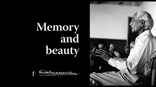 Memory and beauty | Krishnamurti