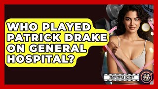 Who Played Patrick Drake On General Hospital? - Soap Opera Insider