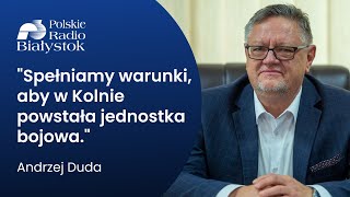 Czy w Kolnie powstanie nowa jednostka wojskowa? Rozmowa z Andrzejem Dudą