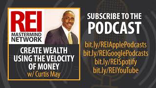 Create Wealth Using the Velocity of Money with Curtis May #251