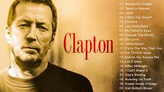 Eric Clapton Best Songs Of All Time - Eric Clapton Greatest Hits Full Album