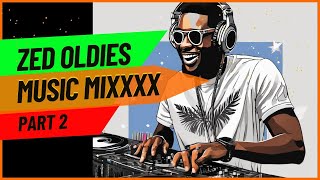 Zed Oldies Music Mix (Part 2) - By HalfHumble - | Ozzy | K'Millian | Joe Chibangu |