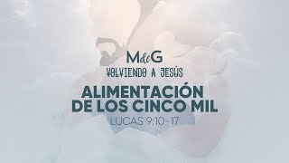 #38 - Lucas 9:10-17 | Volviendo a Jesús | Conectados | MdeG