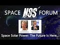 Space Solar Power: The Future is Here . . . an NSS Space Forum with Gary Barnhard and John Mankins