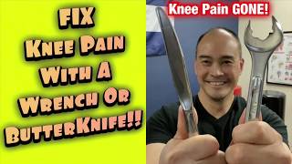 FIX Knee Pain With A WRENCH or BUTTERKNIFE! | Dr Wil & Dr K
