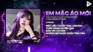 Em Mặc Áo Mới (Thazh x Đông Remix) - INSO | Lệ ướt mi cay... Người Đã Bước Đi Xa Remix TikTok 2026