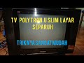 CARA MENANGANI TV POLYTRON SLIM GAMBAR HANYA SETENGAH