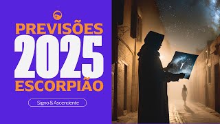 PREVISÕES PARA 2025 - SIGNO DE ESCORPIÃO - “Decidi revelar”