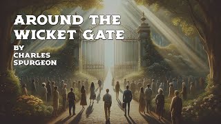 Around the Wicket Gate by Charles Spurgeon (Full Audiobook with Captions)
