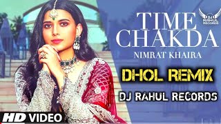 Time Chakda Dhol Remix Nimrat Khaira Ft DJ Rahul Records Latest Punjabi Video Remix Song 2020