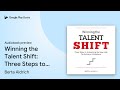 Winning the Talent Shift: Three Steps to… by Berta Aldrich · Audiobook preview