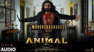 ANIMAL:Moochchaangoode(Audio)|Ranbir Kapoor, Rashmika, Anil K, Bobby D| Sandeep V| Jaani | Bhushan K