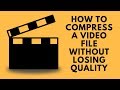 How To Compress a Video File Without Losing Quality