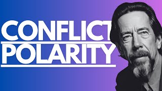 conflict/polarity - Alan Watts