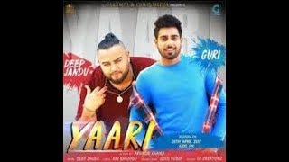 Yaari : Guri (Official Video) Ft. Deep Jandu | Arvindr Khaira | Latest Punjabi Songs 2017 | Geet MP3