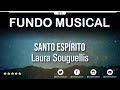 Fundo Musical | Santo Espírito - Laura Souguellis @ Fundos Musicais