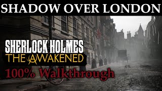 Chapter 1 - 100% Walkthrough - All Achievements - Shadow over London | Sherlock Holmes The Awakened