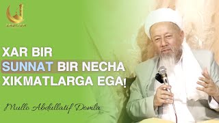 XAR BIR SUNNAT BIR NECHA XIKMATLARGA EGA!!! Mullo Abdullatif Qozi Domla