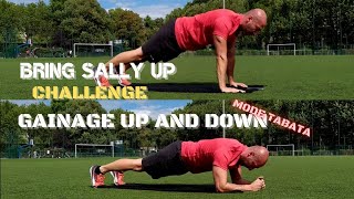 BRING SALLY UP CHALLENGE GAINAGE UP AND DOWN (MODE TABATA) 😉