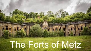 The Forts of Metz: Continuing the Defense of Metz since Ancient Times.