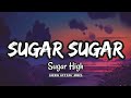 Sugar High - Sugar Sugar (lyrics)