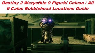 Destiny 2 Wszystkie 9 Figurki Calusa / All 9 Calus Bobblehead Locations Guide