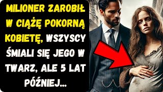 MILIONER ZAROBIŁ W CIĄŻĘ POKORNĄ KOBIETĘ, WSZYSCY ŚMIALI SIĘ JEGO W TWARZ, ALE 5 LAT PÓŹNIEJ...