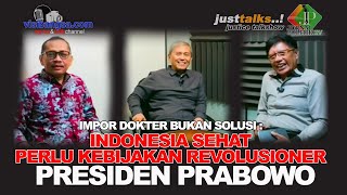 IMPOR DOKTER BUKAN SOLUSI..! Indonesia Sehat Perlu Kebijakan Revolusioner Presiden Prabowo