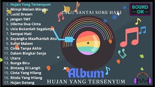 LAGU SANTAI ENAK DIDENGAR saat AKHIR PEKAN dari ALBUM HUJAN YANG TERSENYUM | Cocok saat HUJAN !!