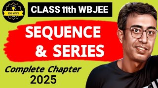 Class 11 WBJEE | Sequence and Series | Complete Chapter