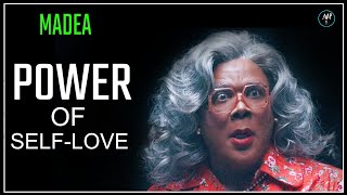 "Power Of Self Love" || Importance of Loving Yourself || MADEA'S Life Changing Advice