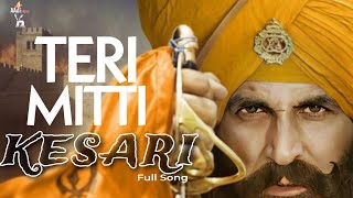 Teri Mitti Full Song- Kesari | Akshay Kumar & Parineeti Chopra | Arko | B Praak | AAdi Music |