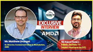 Exclusive Chat with Mr. Matthew Unangst, Sr. Director, Commercial Client \u0026 Workstation, AMD