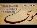 NABI MUSA BERGURU KEPADA NABI KHIDIR || KISAH PARA NABI