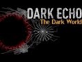 Dark Echo Gameplay - No Commentary - The Dark World