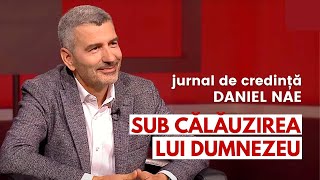 Sub călăuzirea lui Dumnezeu | pastor Daniel Nae | Jurnal de Credință, cu Beatrice Lospa