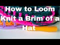 How to Make an Easy Brim Stitch *Loom Knit Brim Stitch*Loom Knitting Brim for a Hat