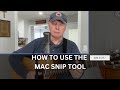 HOW TO USE THE MAC SNIP TOOL.