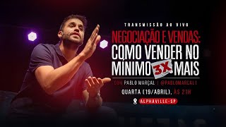 NEGOCIAÇÃO E VENDAS | COMO VENDER NO MÍNIMO 3X MAIS | PABLO MARÇAL