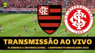FLAMENGO X INTERNACIONAL TRANSMISSÃO AO VIVO DIRETO DO BEIRA RIO - CAMPEONATO BRASILEIRO 2023